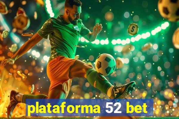 plataforma 52 bet